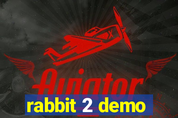 rabbit 2 demo